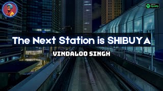 THE NEXT STATION IS SHIBUYA l Funny Indian Version by Vindaloo Singh [upl. by Noizneb536]