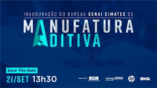 Inauguração do Bureau SENAI CIMATEC de Manufatura Aditiva [upl. by Aneeb539]