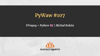 PyWaw 107  FFmpeg  Python [upl. by Ellekim]