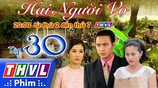 THVL  Hai người vợ  Tập 30 [upl. by Renick]