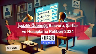 İşsizlik Ödeneği Başvuru Şartlar ve Hesaplama Rehberi 2024 [upl. by Enaywd438]