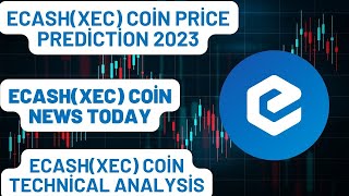 eCashXEC Coin Price Prediction 2023eCashXEC Coin News Today eCashXEC Coin Technical Analysis [upl. by Laforge]