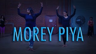 quotMOREY PIYAquot  CLASSICAL BOLLYWOOD DANCE  Chaya Kumar and Shivani Bhagwan Choreography [upl. by Assirec]