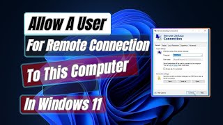 How to Allow A User For Remote Connection To This Computer On Windows 11 [upl. by Gninnahc618]