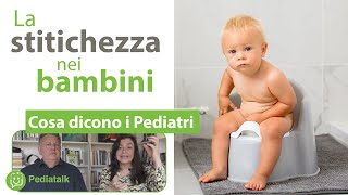 La STITICHEZZA nei bambini i consigli dei Pediatri [upl. by Hurlee]