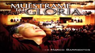 Marco Barrientos  Muéstrame tu gloria [upl. by Aicener613]