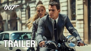 Bond 26 2025  Trailer  Starring Henry Cavill Margot Robbie [upl. by Birdie]