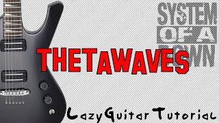 Lazy Thetawaves guitar tutorial System of a Down [upl. by Oludoet27]