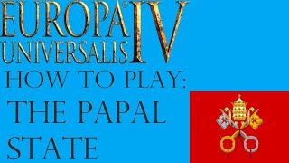 EU4 How to play the Papal State  the Pope guide [upl. by Aivlys562]