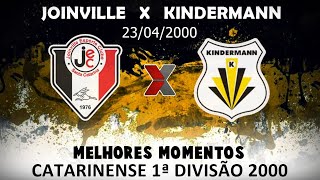 JOINVILLE X KINDERMANN  CATARINENSE 1ª DIVISÃO DE 2000  MELHORES MOMENTOS  JOGO 23042000 [upl. by Ainatit]