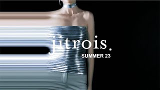 JITROIS Springsummer 23 collection I digital live show [upl. by Eelrak]