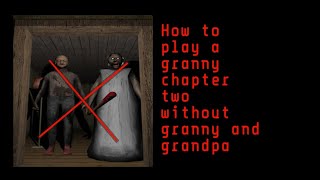 How to play a granny chapter two without granny and grandpaviral topic [upl. by Onit404]