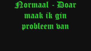 Normaal  Doar maak ik gin probleem van [upl. by Flodur]