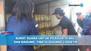 SURAT SUARA UNTUK PILKADA DI BALI DAN BADUNG TIBA DI GUDANG LOGISTIK  BERANDA NUSANTARA [upl. by Tallbot]