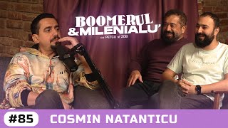 85  Cosmin Natanticu  quotMă vedeam minerquot  Boomerul și Milenialu cu Petcu amp Zob [upl. by Theall]