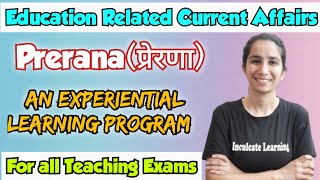 Prerana Program  Educational Current AffairsFor All Teaching Exams By Ravina InculcateLearning [upl. by Perot]