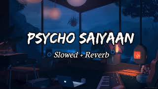 Psycho Saiyaan Song  Slowed X Reverb  Lofi Song  MK creation [upl. by Noimad]