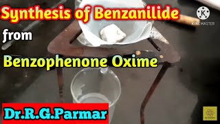 Synthesis of Benzanilide from Benzophenone oxime  Recrystallization [upl. by Orlando224]