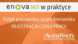 enova365 w praktyce  Rejestracja czasu pracy w Pulpitach pracownika i kierownika [upl. by Mervin977]