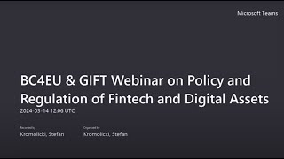 BC4EU amp GIFT Webinar on Policy and Regulation of Fintech and Digital Assets 20240314 130602 Meeting [upl. by Pass]