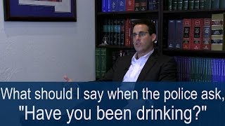 What to say when police ask quotHave you been drinkingquot [upl. by Tebasile]