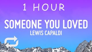 Lewis Capaldi  Someone You Loved  1 HOUR [upl. by Ahsym344]