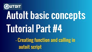 How to create and call functions in AutoIt  AutoIt basic concepts Tutorial part 4 [upl. by Ibrik]