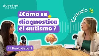 ¿CÓMO SE DIAGNOSTICA EL AUTISMO Todo lo que debes saber ft Paula Gisbert  AEP  Ep16 [upl. by Hallette]