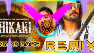 Shikari Dj Remix Hard Bass  Vibration Punch Mix  Masoom Sharma  Dj Parveen Saini Mahendergarh [upl. by Othella567]