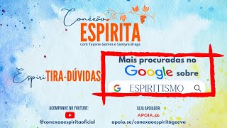 EspiriTiradúvidas  Os termos mais procurados no Google sobre espiritismo [upl. by Mahgem]