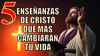 5 ENSEÑANZAS DE CRISTO QUE MÁS CAMBIARÁN TU VIDA [upl. by Lauter]