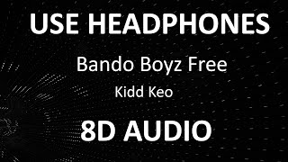 Kidd Keo  Bando Boyz Free  8D Audio  🎧 [upl. by Enomyar]