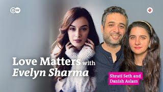 The Politics of Love  Shruti Seth amp Danish Aslam  Evelyn Sharma Love Matters Podcast [upl. by Streetman]