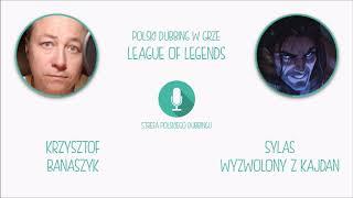 Polski Dubbing w grze League of Legends  Krzysztof Banaszyk jako Sylas Wyzwolony z Kajdan [upl. by Ellatsirhc567]