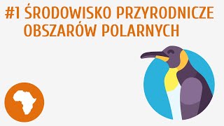 Środowisko przyrodnicze obszarów polarnych 1  Obszary okołobiegunowe [upl. by Liz]