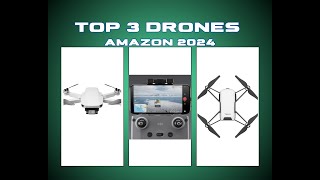 TOP 3 DRONES  AMAZON CA 2024 [upl. by Lonergan]