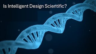 Is Intelligent Design Scientific [upl. by Turoff]