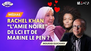 RACHEL KHAN  quotLAMIE NOIREquot DE LCI ET DE MARINE LE PEN [upl. by Refinaj]