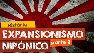 A Formação do Japão Contemporâneo e o Expansionismo Nipônico  parte 2 [upl. by Ahseila]