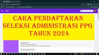 Cara Pendaftaran Seleksi Administrasi PPG Tahun 2024 [upl. by Anniken592]