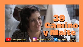 39 Camino y Maite Maitino PARTE 1 [upl. by Athal]