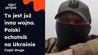 To jest już inna wojna  polski ochotnik na Ukrainie Część druga [upl. by Merrielle804]