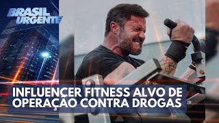 Influencer fitness alvo de operação contra drogas  Brasil Urgente [upl. by Isidro638]