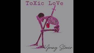 Young Stoner  Toxic Love Prod By Ditty Broker [upl. by Aldus]