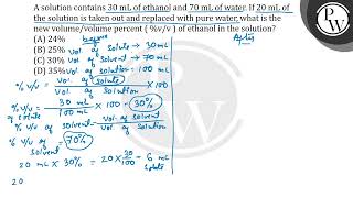 A solution contains 30 mL of ethanol and 70 mL of water If 20 mL of the solution is taken out a [upl. by Alyose]