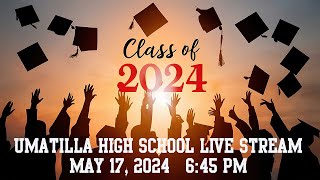 Umatilla High School Class of 2024 Graduation Celebration Live Stream [upl. by Nahtnanhoj]