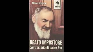 Beato impostore controstoria di Padre Pio Intervista a Mario Guarino [upl. by Tnahsarp]