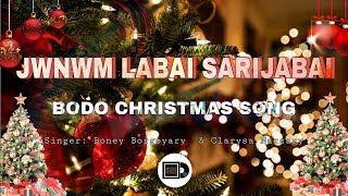 New Bodo Christmas Song Lyrics  Jwnwm Labai Sarijabai Boney Borgoyary amp Clarysa Narzary [upl. by Eiramenna]