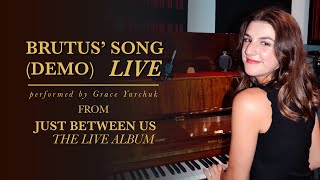 Brutus Song Demo LIVE by Grace Yurchuk [upl. by Halsey]