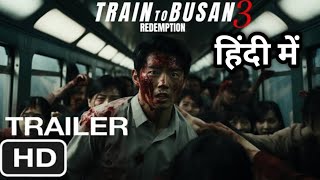 Train To Busan 3 Trailer In Hindi Train To Busan 3 Hindi  zombie movie [upl. by Eniamrehc804]